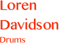 Loren Davidson 
Drums